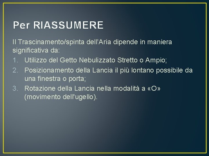 Per RIASSUMERE Il Trascinamento/spinta dell’Aria dipende in maniera significativa da: 1. Utilizzo del Getto