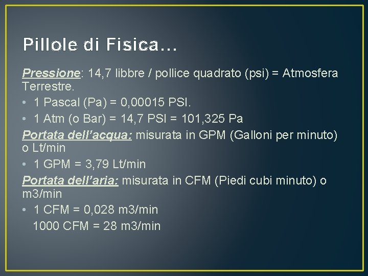 Pillole di Fisica… Pressione: 14, 7 libbre / pollice quadrato (psi) = Atmosfera Terrestre.