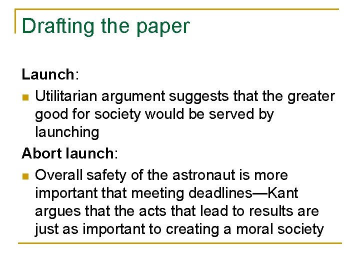 Drafting the paper Launch: n Utilitarian argument suggests that the greater good for society