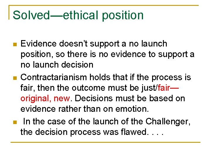 Solved—ethical position n Evidence doesn’t support a no launch position, so there is no