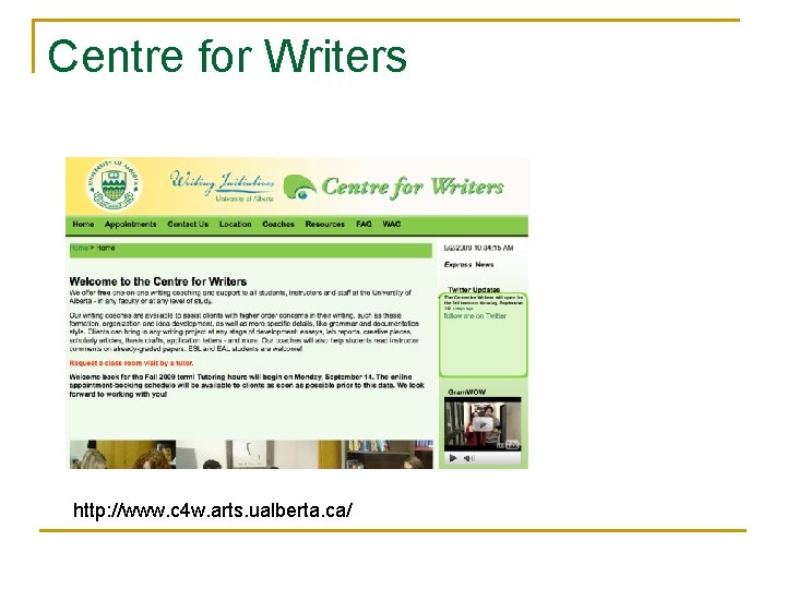 Centre for Writers http: //www. c 4 w. arts. ualberta. ca/ 
