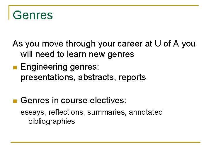 Genres As you move through your career at U of A you will need