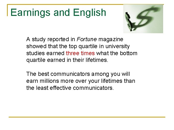 Earnings and English A study reported in Fortune magazine showed that the top quartile