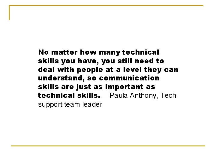 No matter how many technical skills you have, you still need to deal with