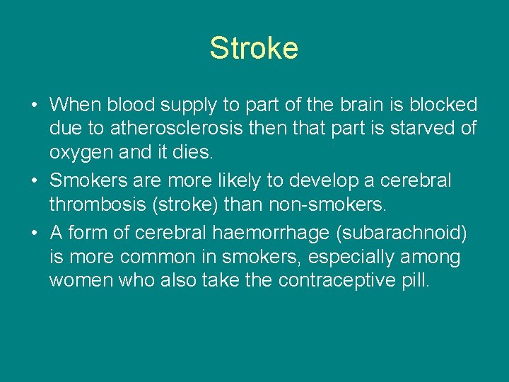 Stroke • When blood supply to part of the brain is blocked due to