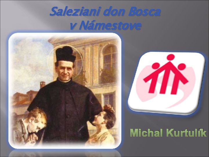 Saleziani don Bosca v Námestove Michal Kurtulík 