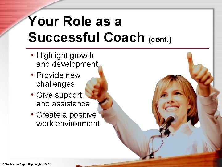 Your Role as a Successful Coach (cont. ) • Highlight growth and development •