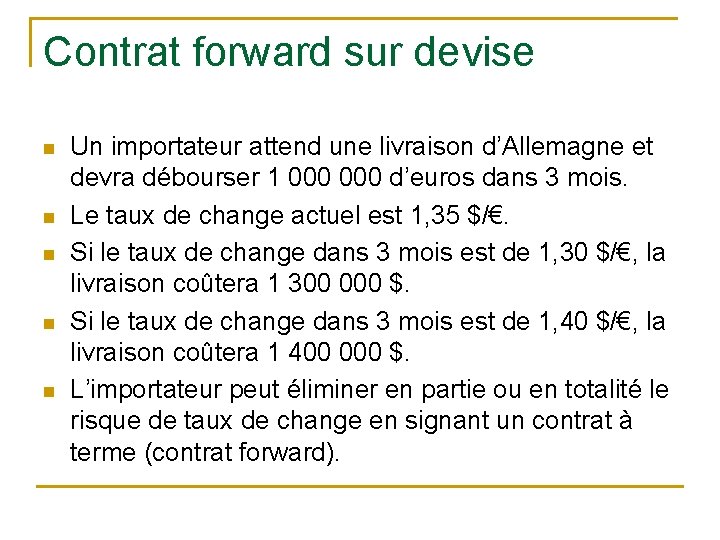 Contrat forward sur devise n n n Un importateur attend une livraison d’Allemagne et