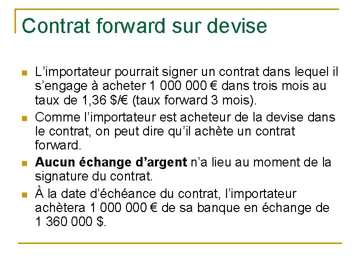 Contrat forward sur devise n n L’importateur pourrait signer un contrat dans lequel il