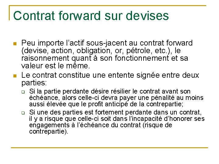 Contrat forward sur devises n n Peu importe l’actif sous-jacent au contrat forward (devise,