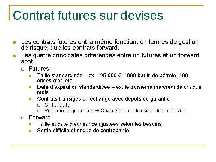Contrat futures sur devises n n Les contrats futures ont la même fonction, en