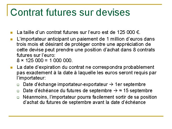 Contrat futures sur devises n n n La taille d’un contrat futures sur l’euro