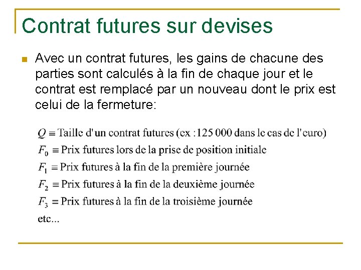 Contrat futures sur devises n Avec un contrat futures, les gains de chacune des
