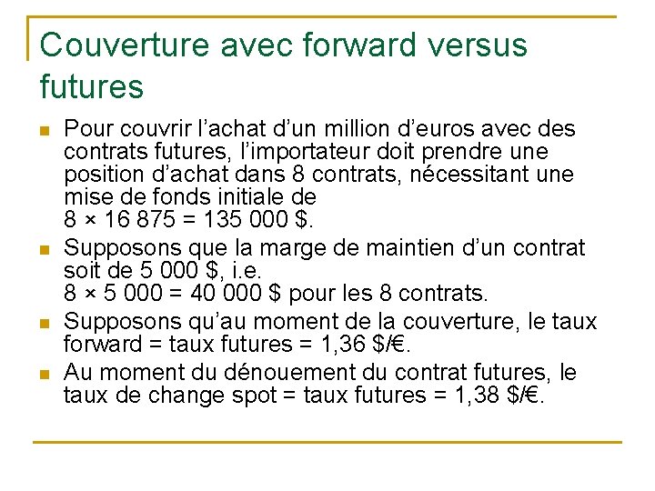 Couverture avec forward versus futures n n Pour couvrir l’achat d’un million d’euros avec