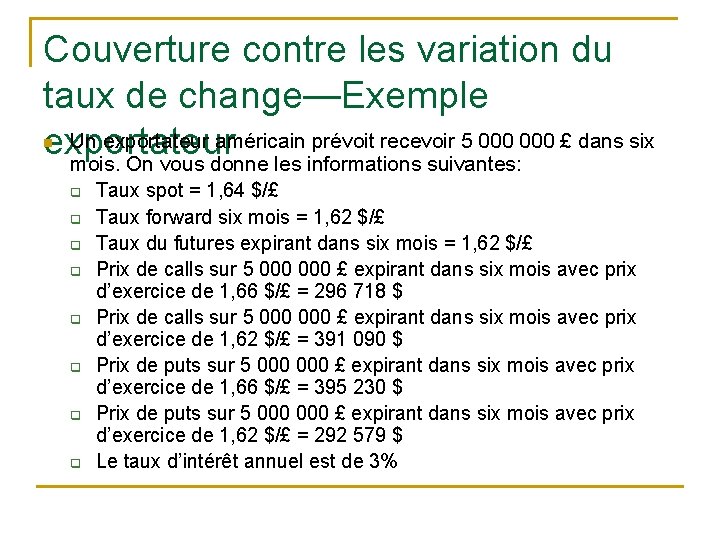 Couverture contre les variation du taux de change—Exemple Un exportateur américain prévoit recevoir 5