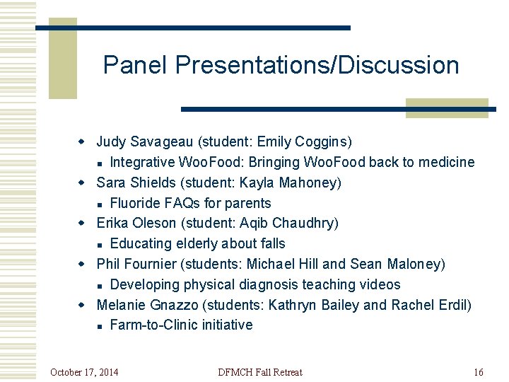 Panel Presentations/Discussion w Judy Savageau (student: Emily Coggins) n Integrative Woo. Food: Bringing Woo.