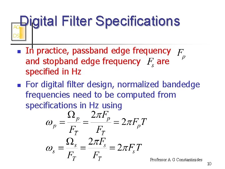 Digital Filter Specifications AGC DSP n n In practice, passband edge frequency and stopband