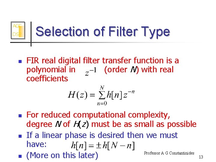 AGC DSP n n Selection of Filter Type FIR real digital filter transfer function