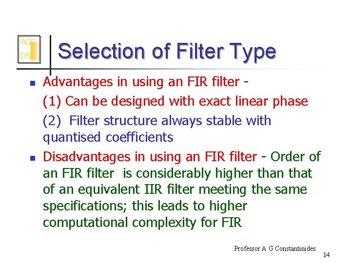 AGC DSP n n Selection of Filter Type Advantages in using an FIR filter