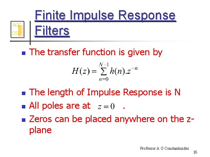 Finite Impulse Response Filters AGC DSP n n The transfer function is given by