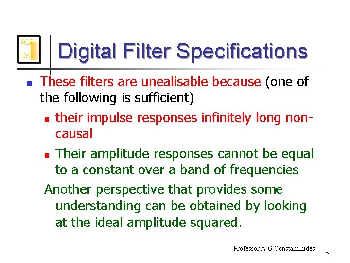 AGC DSP n Digital Filter Specifications These filters are unealisable because (one of the