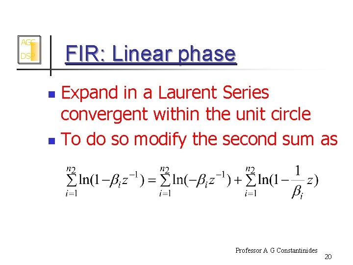 AGC FIR: Linear phase DSP Expand in a Laurent Series convergent within the unit