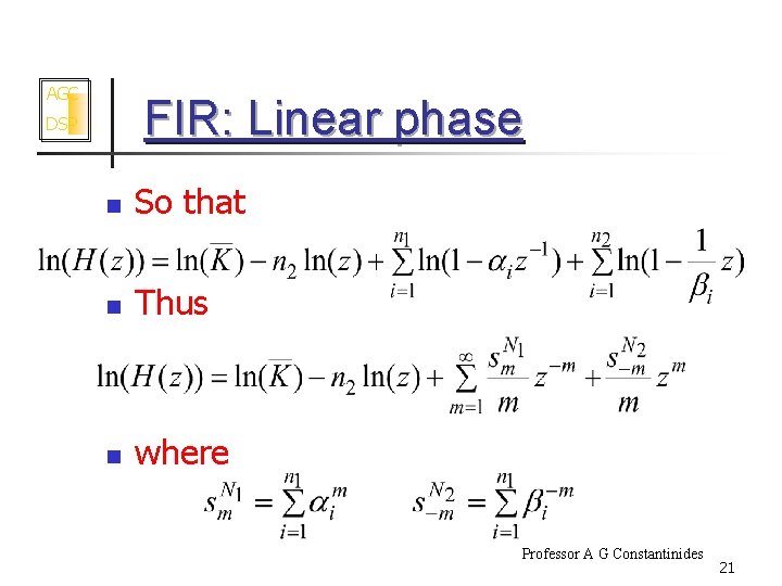 AGC FIR: Linear phase DSP n So that n Thus n where Professor A