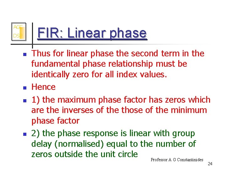 AGC FIR: Linear phase DSP n n Thus for linear phase the second term