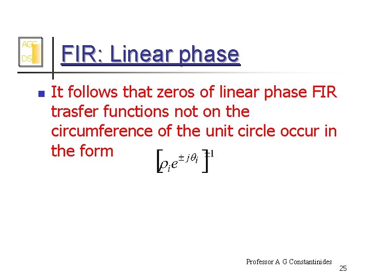 AGC FIR: Linear phase DSP n It follows that zeros of linear phase FIR