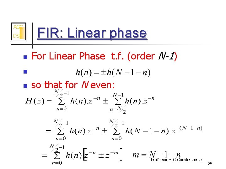 AGC FIR: Linear phase DSP n n n For Linear Phase t. f. (order