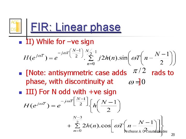 AGC FIR: Linear phase DSP n n n II) While for –ve sign [Note: