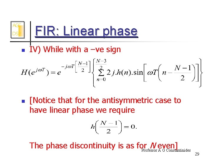 AGC FIR: Linear phase DSP n n IV) While with a –ve sign [Notice