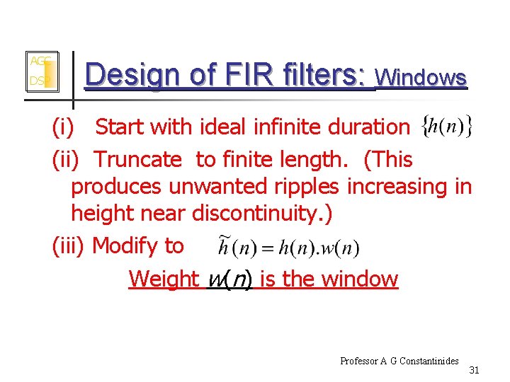 AGC DSP Design of FIR filters: Windows (i) Start with ideal infinite duration (ii)