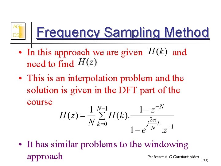 AGC DSP Frequency Sampling Method • In this approach we are given and need