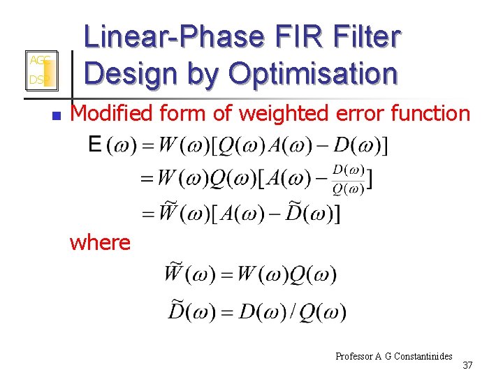 Linear-Phase FIR Filter Design by Optimisation AGC DSP n Modified form of weighted error