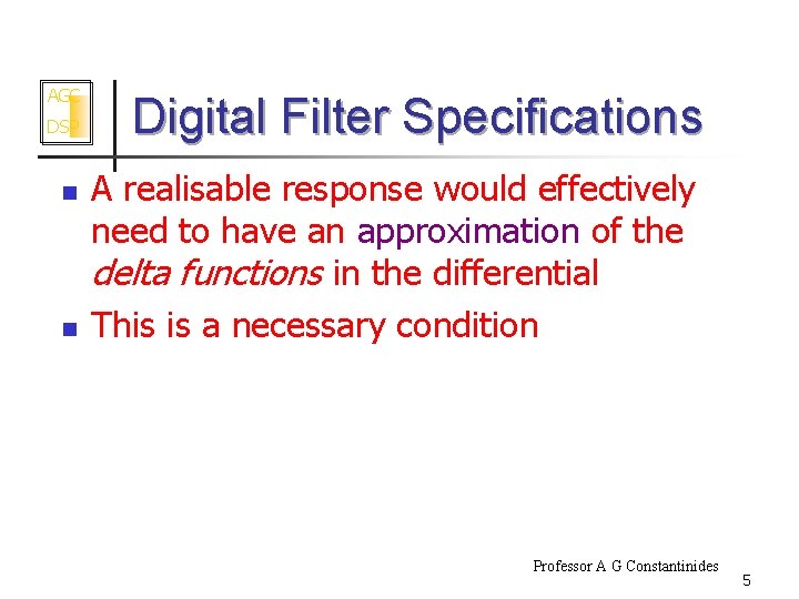 AGC DSP n n Digital Filter Specifications A realisable response would effectively need to