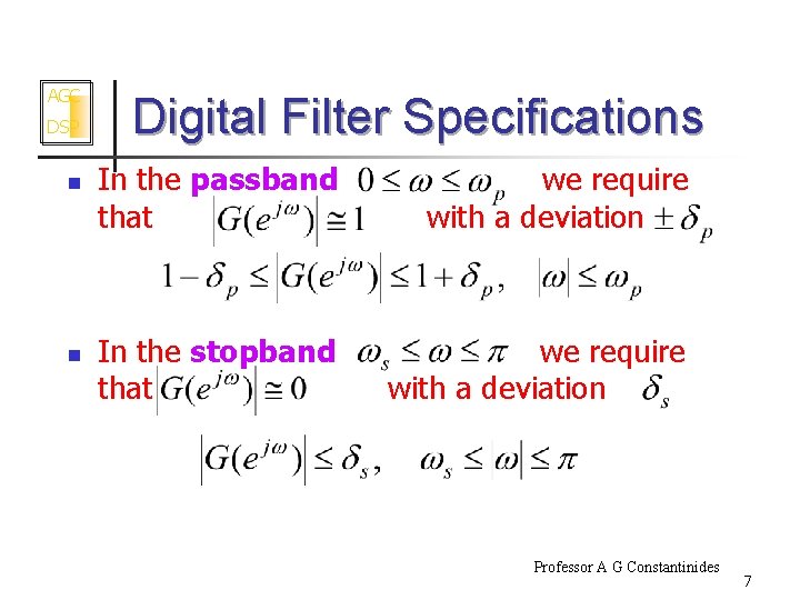 AGC DSP n n Digital Filter Specifications In the passband we require that with