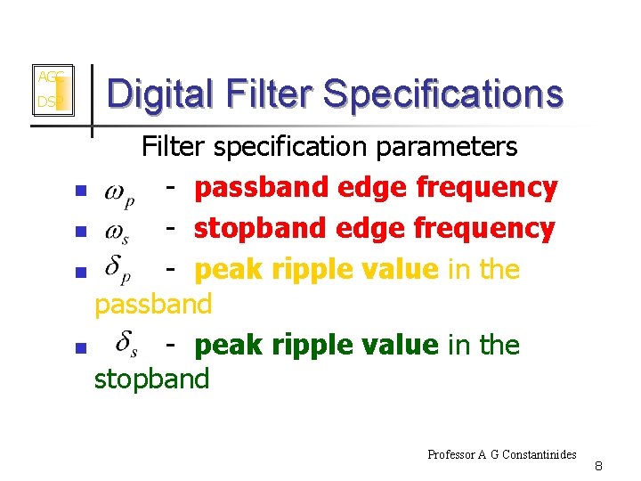 AGC DSP Digital Filter Specifications Filter specification parameters n - passband edge frequency n