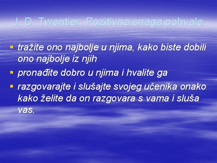 J. D. Twentier: Pozitivna snaga pohvale § tražite ono najbolje u njima, kako biste