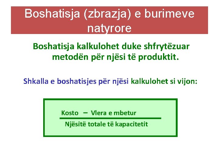 Boshatisja (zbrazja) e burimeve natyrore Boshatisja kalkulohet duke shfrytëzuar metodën për njësi të produktit.