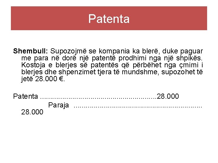 Patenta Shembull: Supozojmë se kompania ka blerë, duke paguar me para në dorë një