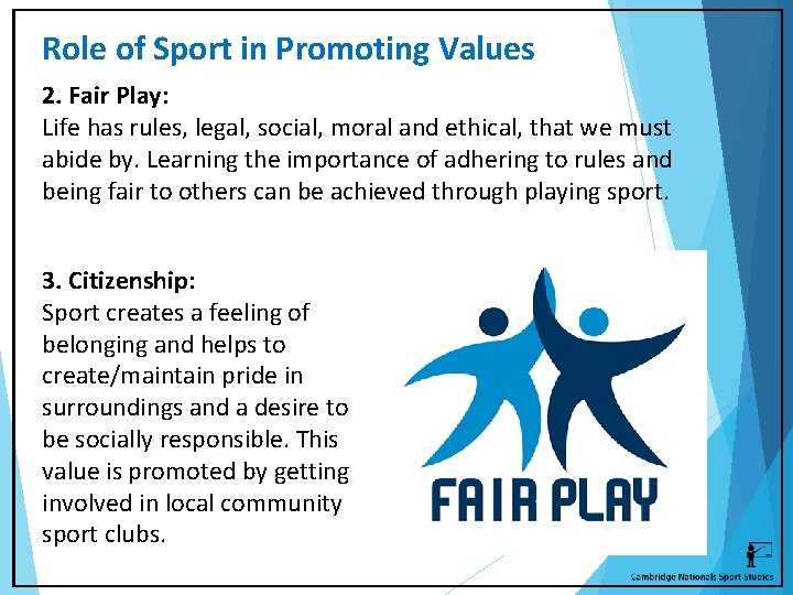 Role of Sport in Promoting Values 2. Fair Play: Life has rules, legal, social,