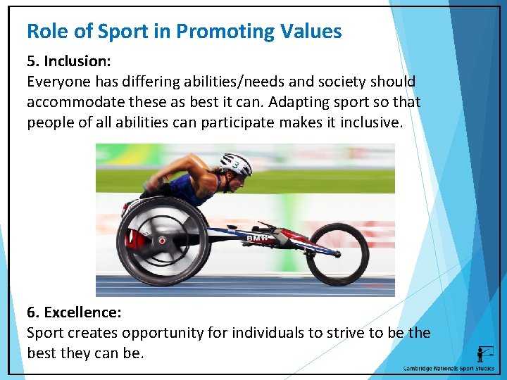 Role of Sport in Promoting Values 5. Inclusion: Everyone has differing abilities/needs and society