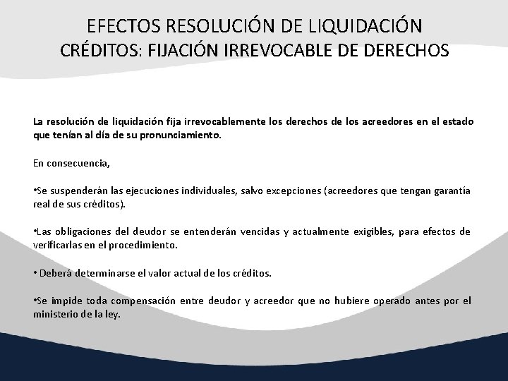 EFECTOS RESOLUCIÓN DE LIQUIDACIÓN CRÉDITOS: FIJACIÓN IRREVOCABLE DE DERECHOS La resolución de liquidación fija