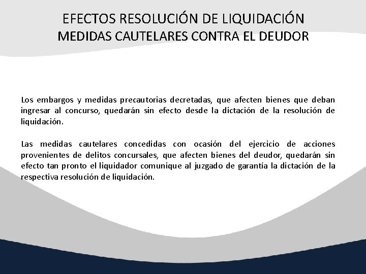 EFECTOS RESOLUCIÓN DE LIQUIDACIÓN MEDIDAS CAUTELARES CONTRA EL DEUDOR Los embargos y medidas precautorias