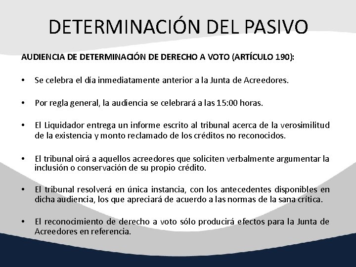 DETERMINACIÓN DEL PASIVO AUDIENCIA DE DETERMINACIÓN DE DERECHO A VOTO (ARTÍCULO 190): • Se