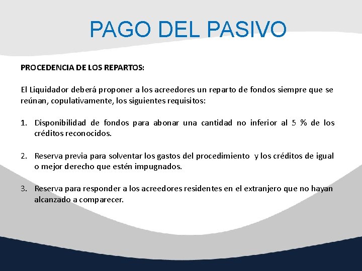 PAGO DEL PASIVO PROCEDENCIA DE LOS REPARTOS: El Liquidador deberá proponer a los acreedores