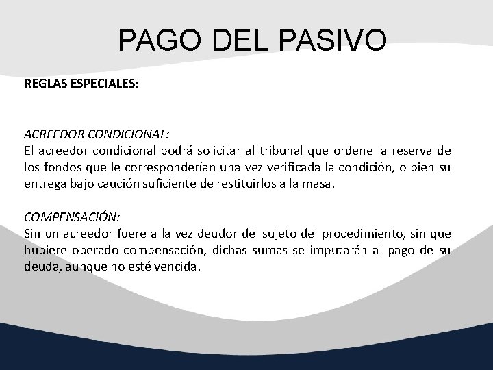 PAGO DEL PASIVO REGLAS ESPECIALES: ACREEDOR CONDICIONAL: El acreedor condicional podrá solicitar al tribunal