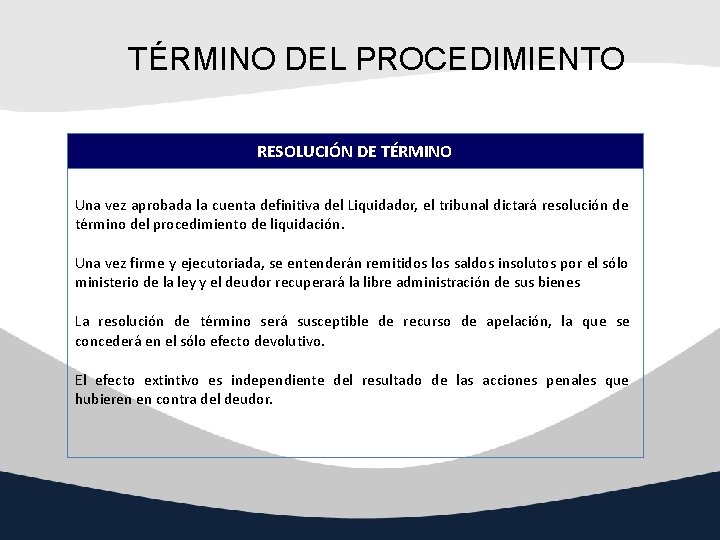 TÉRMINO DEL PROCEDIMIENTO RESOLUCIÓN DE TÉRMINO Una vez aprobada la cuenta definitiva del Liquidador,