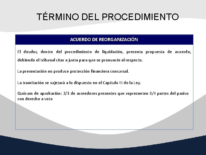 TÉRMINO DEL PROCEDIMIENTO ACUERDO DE REORGANIZACIÓN El deudor, dentro del procedimiento de liquidación, presenta